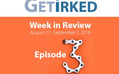 Get Irked – Week in Review – Episode 3