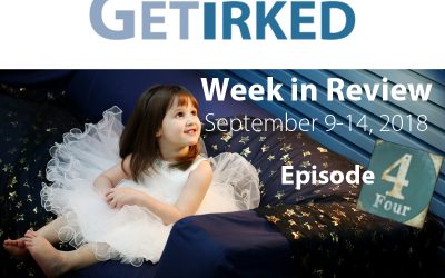 Get Irked – Week in Review – Episode 4