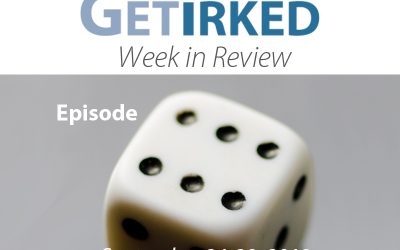 Get Irked – Week in Review – Episode 6