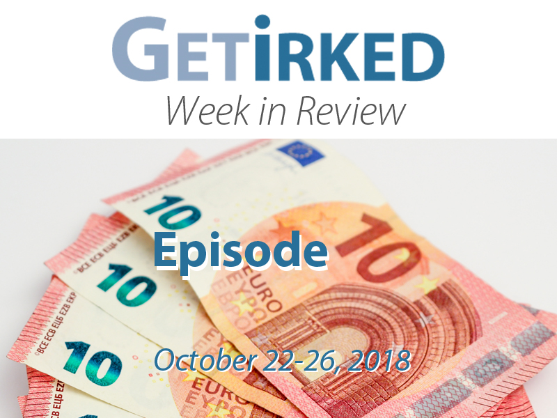 Get Irked's Week in Review Episode 10 for October 22-26, 2018