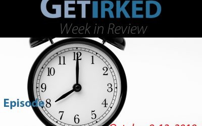 Get Irked – Week in Review – Episode 8