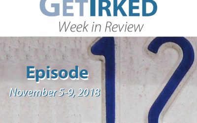 Get Irked – Week in Review – Episode 12