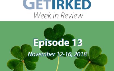 Get Irked – Week in Review – Episode 13