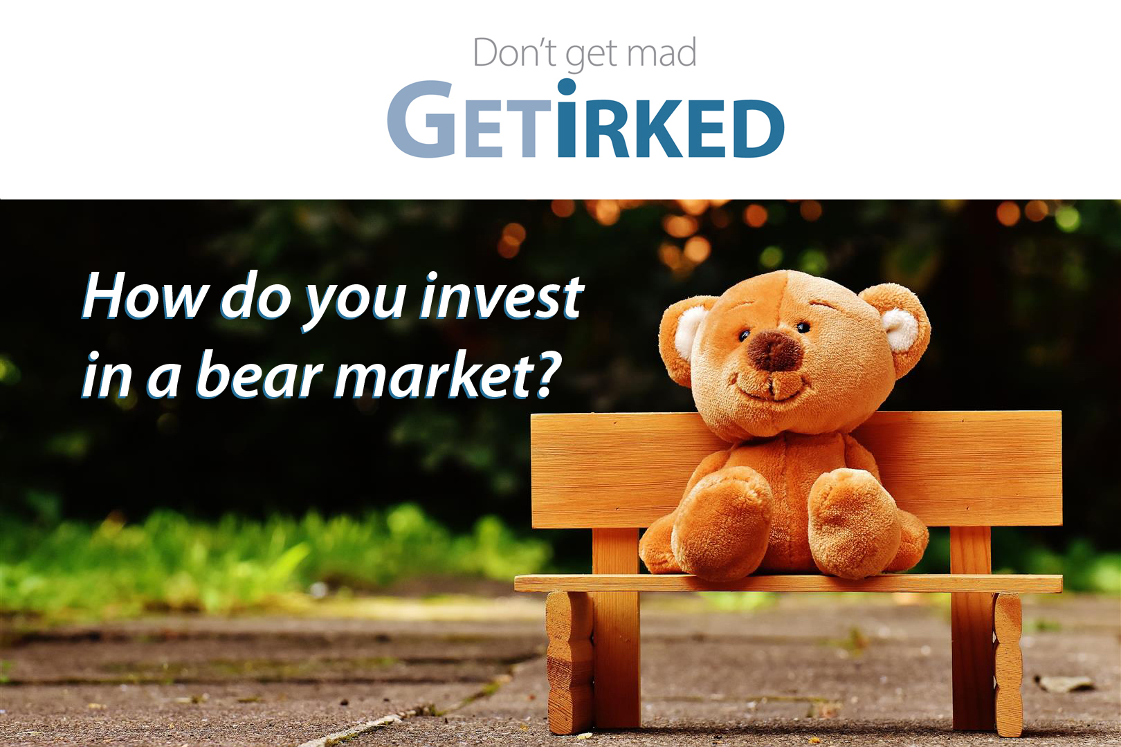 How do you invest in bear markets? - Get Irked