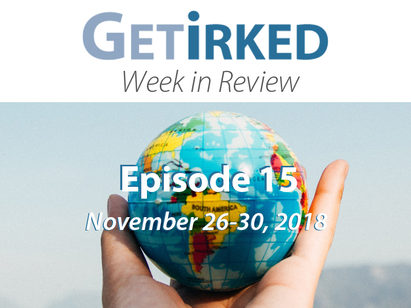 The Week in Review for November 26-30, 2018 is all about the G20 Summit - Get Irked