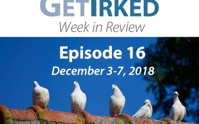 Get Irked – Week in Review – Episode 16