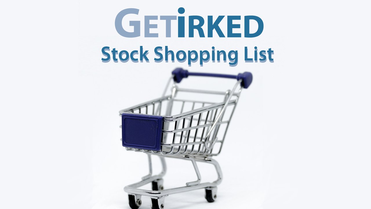 Get Irked's Stock Shopping List