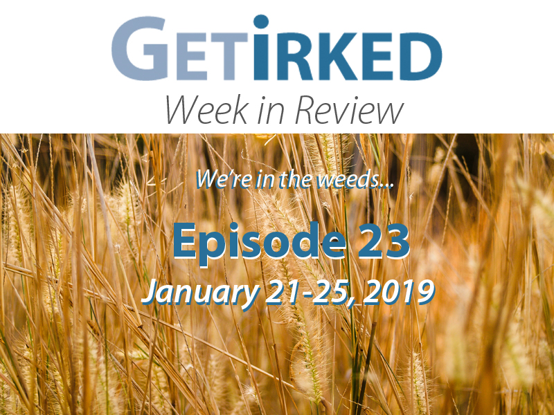 Get Irked's Week in Review for January 21-25, 2019