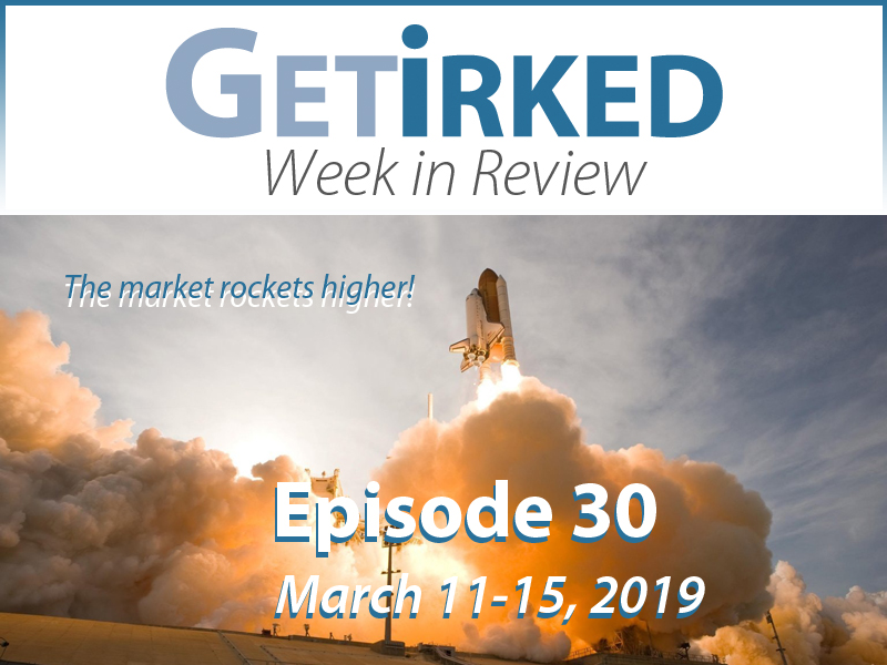 Get Irked's Week in Review for March 11-15, 2019