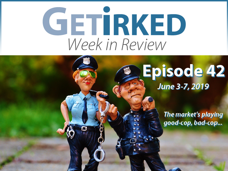Get Irked's Week in Review Episode 42 for June 3-7, 2019