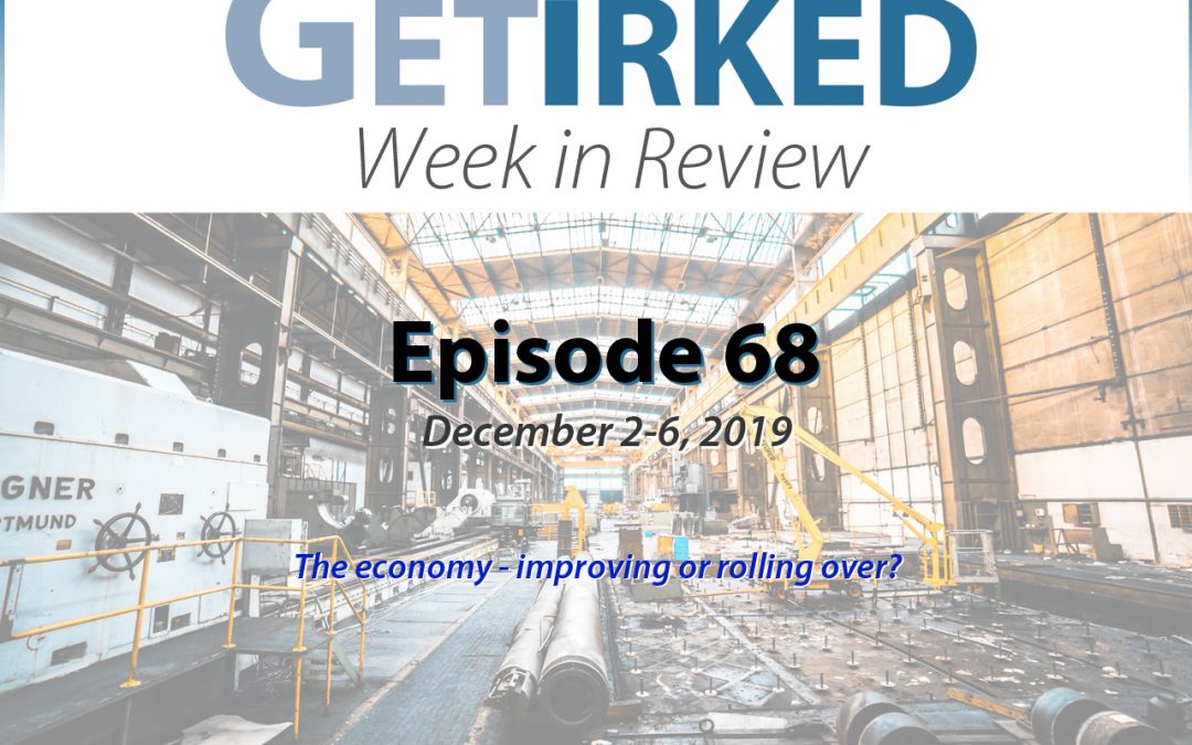 Get Irked's Week in Review Episode 68 for December 2-6, 2019