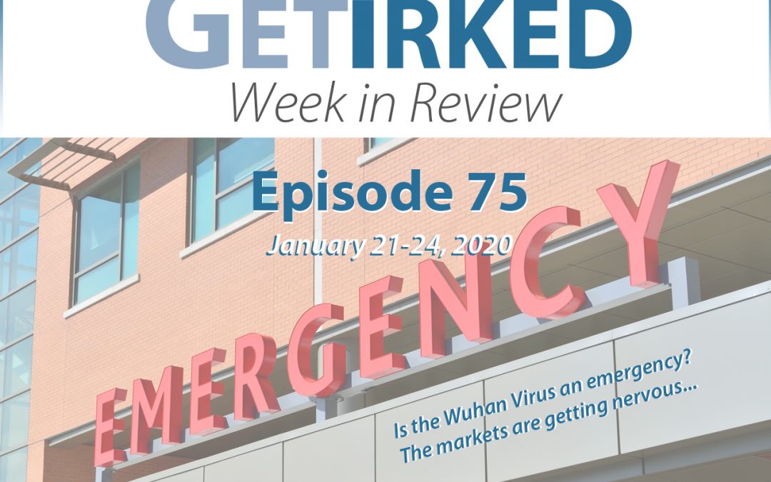 Get Irked's Week in Review Episode 75 for January 21-24, 2020