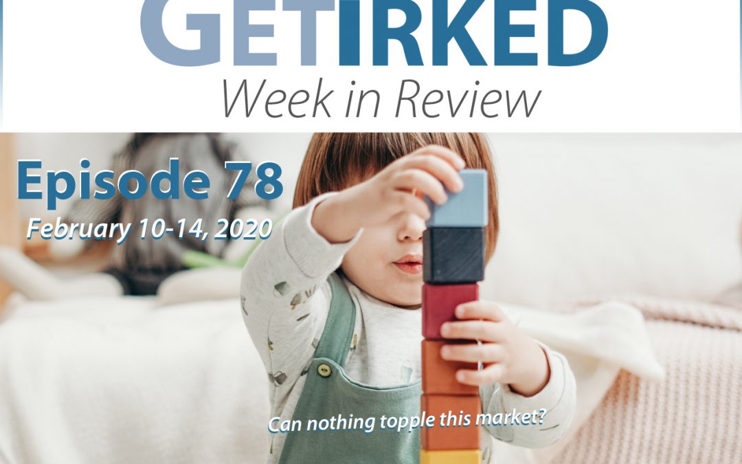 Get Irked's Week in Review Episode 78 for February 10-14, 2020