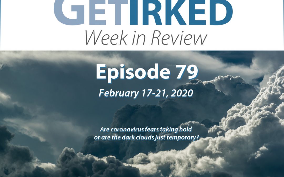 Get Irked's Week in Review Episode 79 for February 10-14, 2020