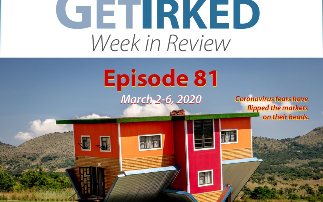 Get Irked's Week in Review Episode 81 for March 2-6, 2020