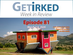 Get Irked's Week in Review Episode 81 for March 2-6, 2020