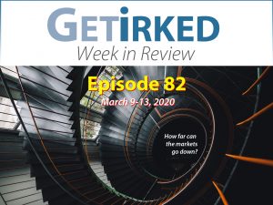 Get Irked's Week in Review Episode 82 for March 9-13, 2020