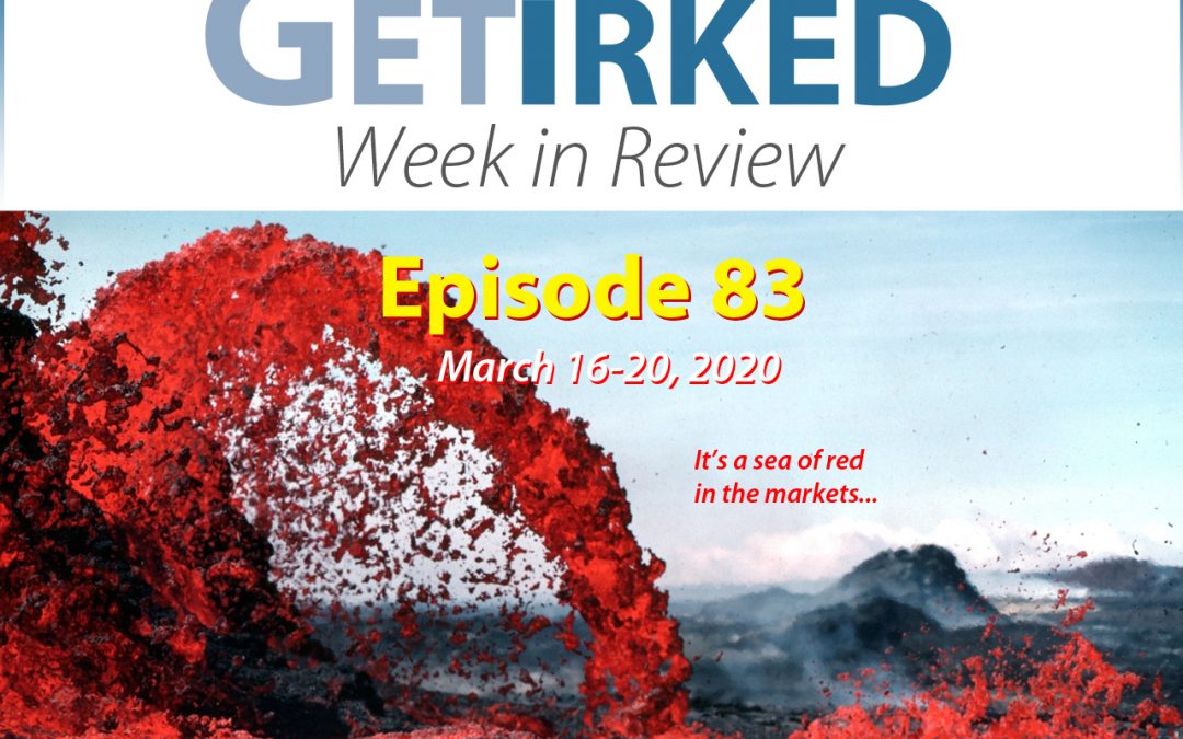 Get Irked's Week in Review Episode 83 for March 16-20, 2020