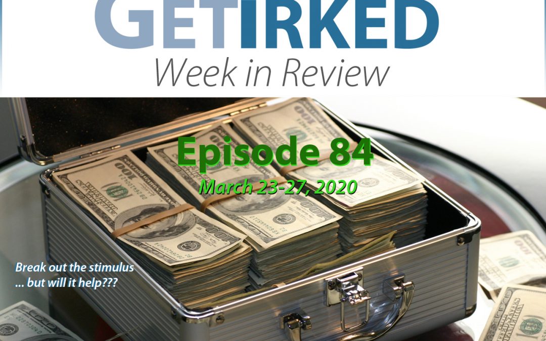 Get Irked's Week in Review Episode 84 for March 23-27, 2020