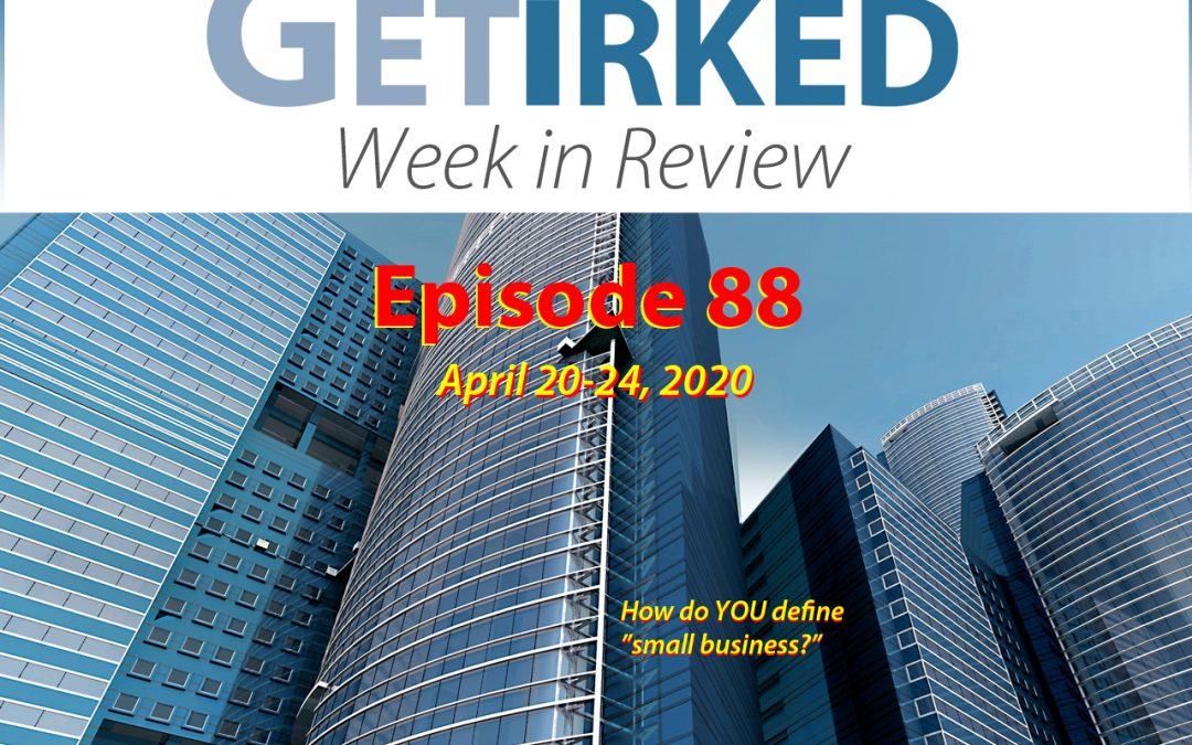 Get Irked's Week in Review Episode 88 for April 20-24, 2020
