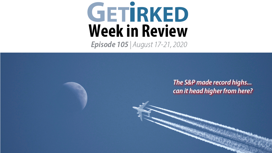 Get Irked's Week in Review Episode 105 for August 17-21, 2020