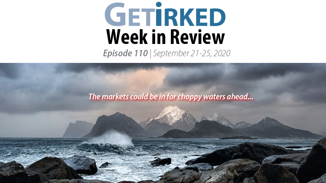 Get Irked's Week in Review Episode 110 for September 21-25, 2020