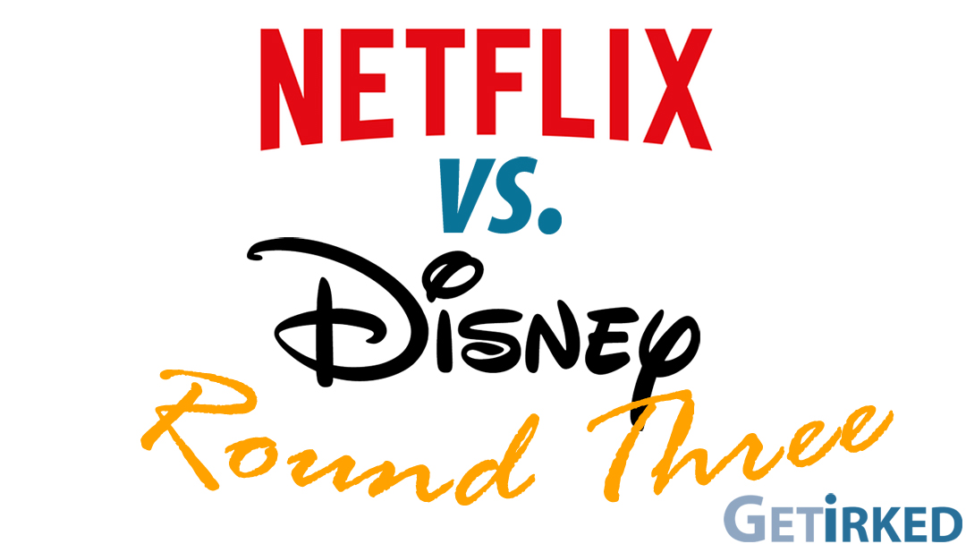 Netflix versus Disney - Versus Episode 3 - Get Irked
