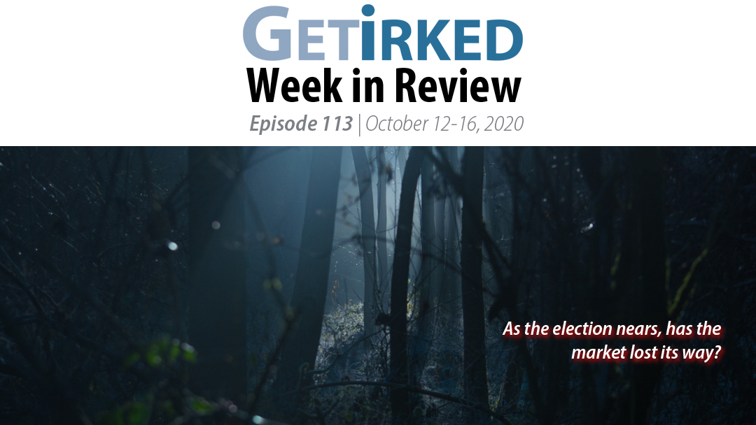 Get Irked's Week in Review Episode 113 for October 12-16, 2020