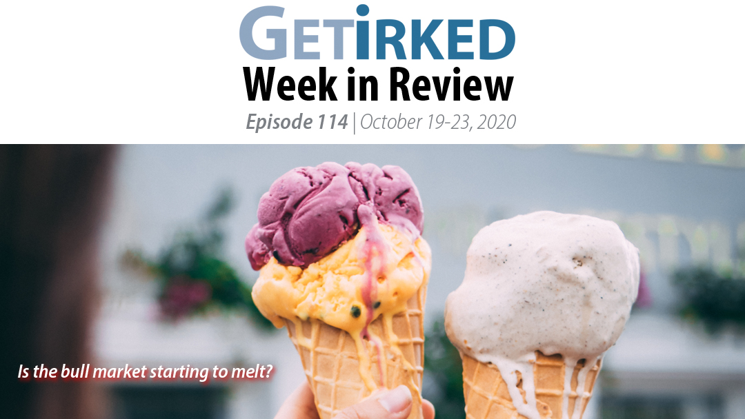 Get Irked's Week in Review Episode 114 for October 19-23, 2020