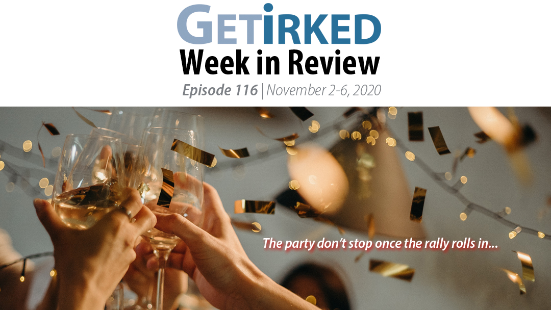 Get Irked's Week in Review Episode 116 for November 2-6, 2020