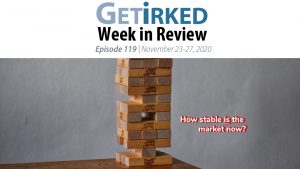 Get Irked's Week in Review Episode 119 for November 23-27, 2020