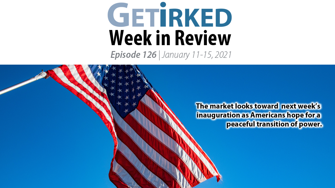 Get Irked's Week in Review Episode 126 for January 11-15, 2021