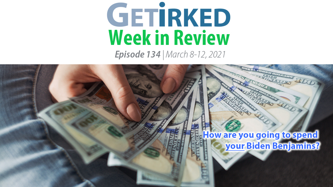 Get Irked's Week in Review Episode 134 for March 8-12, 2021