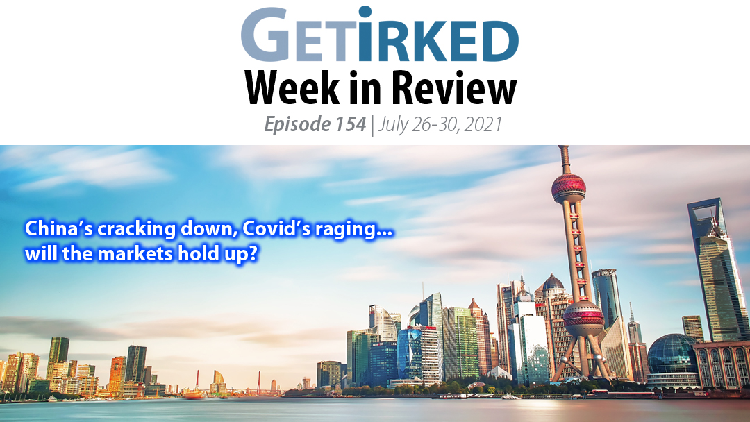 Get Irked's Week in Review Episode 154 for July 26-30, 2021