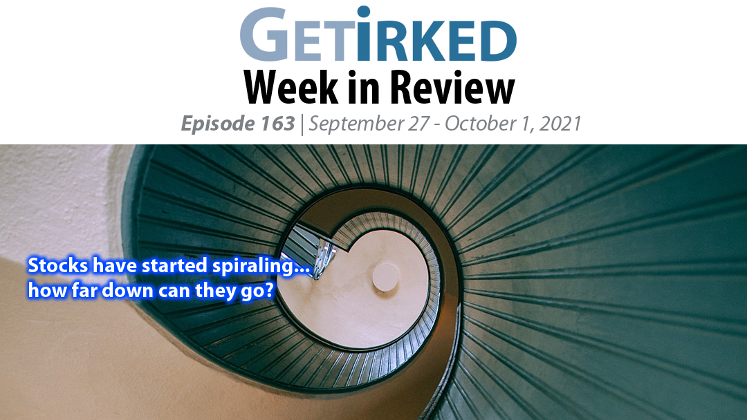 Get Irked's Week in Review Episode 163 for September 27 - October 1, 2021