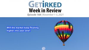Get Irked's Week in Review Episode 168 for November 1-5, 2021