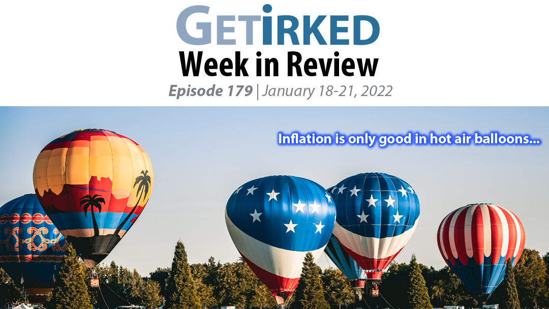 Get Irked's Week in Review Episode 179 for January 18-21, 2022