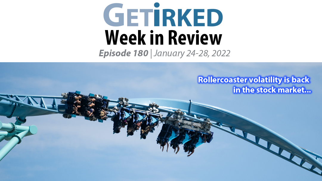 Get Irked's Week in Review Episode 180 for January 24-28, 2022