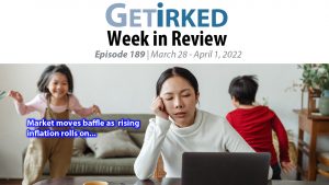 Get Irked's Week in Review Episode 189 for March 28 - April 1, 2022