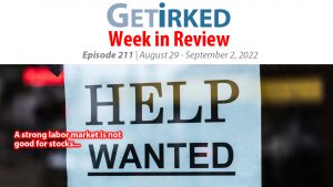 Get Irked's Week in Review Episode 211 for August 29 - September 2, 2022