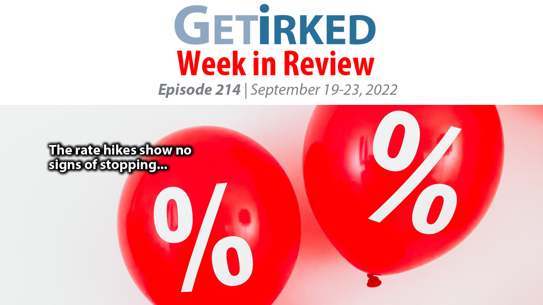 Get Irked's Week in Review Episode 214 for September 19-23, 2022