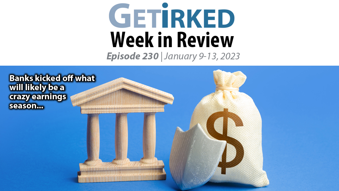 Get Irked's Week in Review Episode 230 for January 9-13, 2023