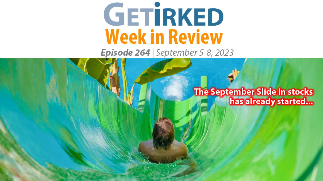 Get Irked's Week in Review Episode 264 for September 5-8, 2023