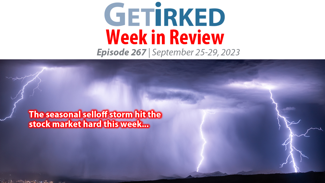 Get Irked's Week in Review Episode 267 for September 25-29, 2023